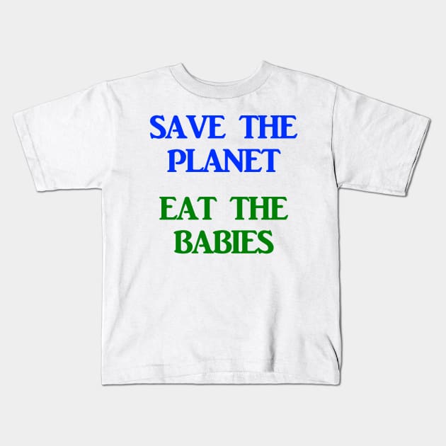 Save The Planet Eat The Children AOC Climate Change Town Hall Kids T-Shirt by ThreadChef